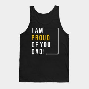 i am proud of you dad fathers day inspirational quotes Tank Top